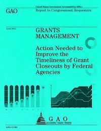 bokomslag Grants Management: Action Needed to Improve the Timeliness of Grant Closeouts by Federal Agencies