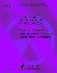 bokomslag Nuclear Regulatory Commission: Naural Hazard Assessments Could Be More Risk-Informed