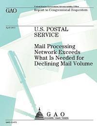bokomslag U.S. Postal Service: Mail Processing Network Exceeds What is Needed for Declining Mail Voume