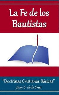 bokomslag La Fe de los Bautistas: 'Doctrinas Bíblicas Básicas'