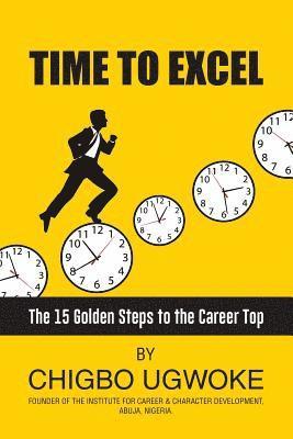 Time to Excel: 15 Golden steps to the career top 1