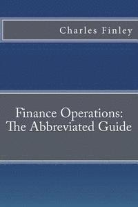 Finance Operations: The Abbreviated Guide 1