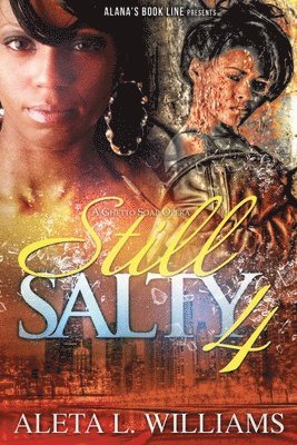 Still Salty: A Ghetto Soap Opera 1