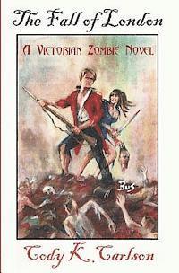 bokomslag The Fall of London: A Victorian Zombie Novel