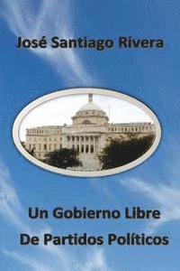 bokomslag Un Gobierno Libre De Partidos Politicos