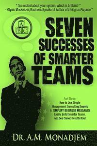 bokomslag Seven Successes of Smarter Teams, Part 3: How to Use Simple Management Consulting Secrets to Simplify Business Messages Easily, Build Smarter Teams, a