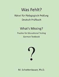 M. Schottenbauer - Was Fehlt? Rätsel für Pädagogisch Prüfung: Deutsch Prüfbuch, Häftad