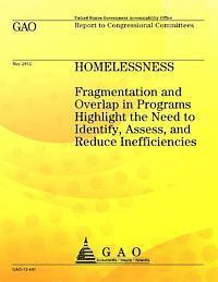 bokomslag Homelessness: Fragmentation and Overlap in Programs Highlight the Need to Identify, Assess, and Reduce Inefficiencies