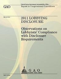 bokomslag 2011 Lobbying Disclosure: Observations on Lobbyists' Compliance with Disclosure Requirements