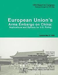 bokomslag European Union's Arms Embargo on China: Implications and Options for U.S. Policy