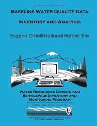 bokomslag Baseline Water Quality Data Inventory and Analysis: Eugene O'Neil National Historic Site