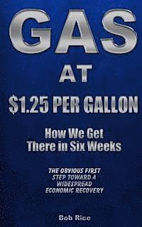 Gas at $1.25 Per Gallon: How We Get There in Six Weeks 1