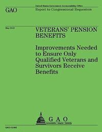 Veterans' Pension Benefits: Improvements Needed to Ensure Only Qualified Veterans and Survivors Recieve Benefits 1