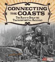 bokomslag Connecting the Coasts: The Race to Build the Transcontinental Railroad