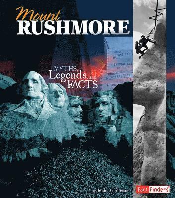 Mount Rushmore: Myths, Legends, and Facts 1