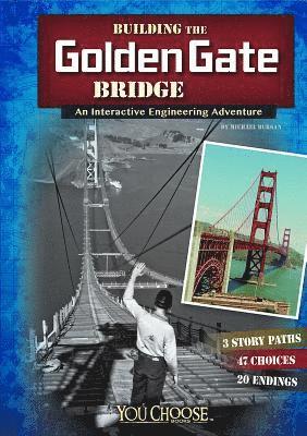 Blake Hoena - Building the Golden Gate Bridge: An Interactive Engineering Adventure, Häftad