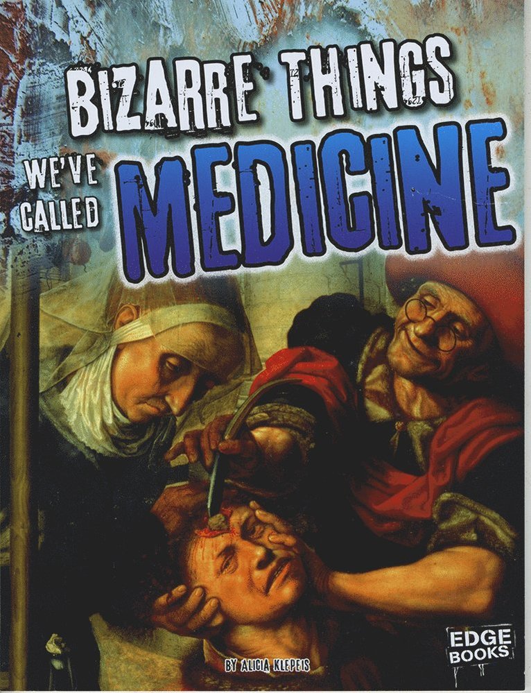 Alicia Klepeis - Bizarre Things We've Called Medicine, Häftad