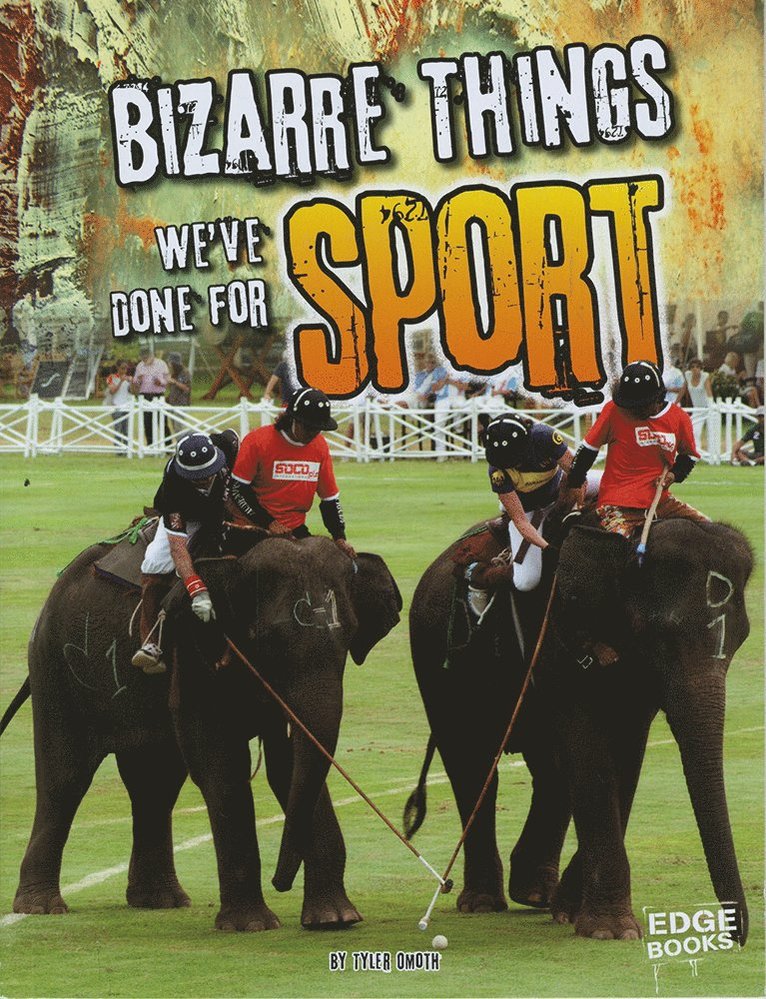 Bizarre Things We've Done for Sport