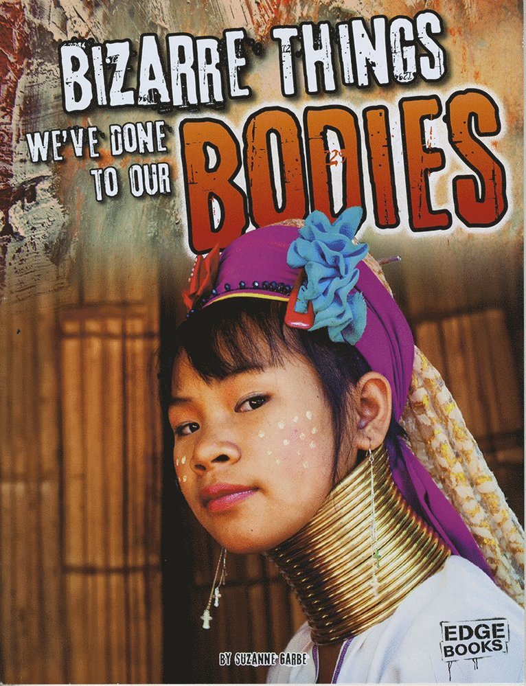 Bizarre Things We've Done to our Bodies