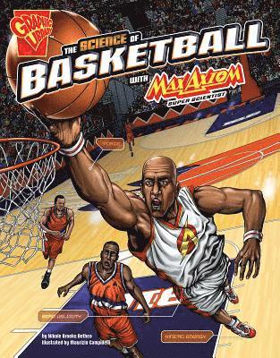 The Science of Basketball with Max Axiom, Super Scientist 1