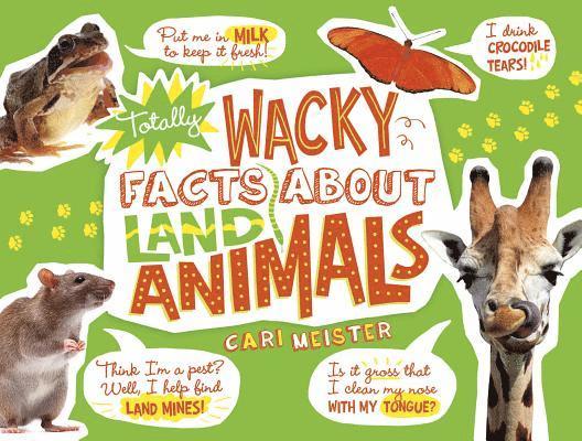 Cari Meister - Totally Wacky Facts about Land Animals, Inbunden