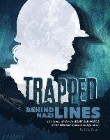 Eric Braun - Trapped Behind Nazi Lines: The Story of the U.S. Army Air Force 807th Medical Evacuation Squadron, Inbunden