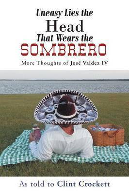 Uneasy Lies the Head That Wears the Sombrero 1