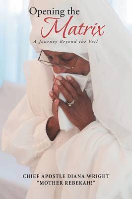Chief Apostle Diana Wright - Opening the Matrix, Häftad