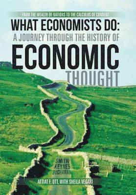 Attiat F Ott, Attiat F. Ott - What Economists Do, Inbunden