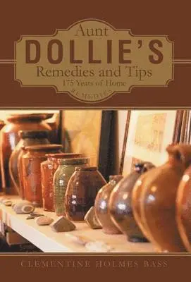 Clementine Holmes Bass - Aunt Dollie's Remedies and Tips, Inbunden. Tillgänglighet: Lägg i varukorg
