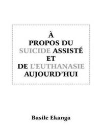 bokomslag A Propos Du Suicide Assiste Et de L'Euthanasie Aujourd'hui