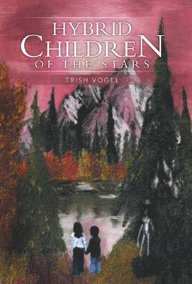 Trish Vogel - Hybrid Children of the Stars, Inbunden