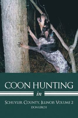 bokomslag Coon Hunting in Schuyler County, Illinois Volume 2