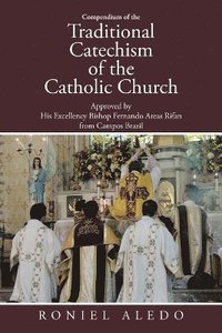 bokomslag Compendium of the Traditional Catechism of the Catholic Church
