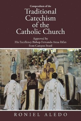 Compendium of the Traditional Catechism of the Catholic Church 1
