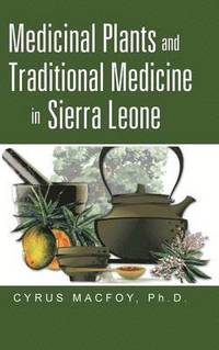 bokomslag Medicinal Plants and Traditional Medicine in Sierra Leone