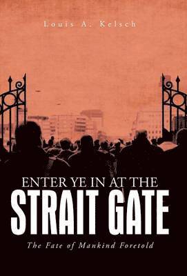 bokomslag Enter Ye in at the Strait Gate