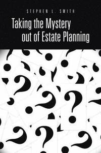 bokomslag Taking the Mystery Out of Estate Planning