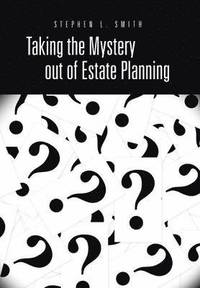 bokomslag Taking the Mystery Out of Estate Planning