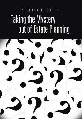 bokomslag Taking the Mystery Out of Estate Planning