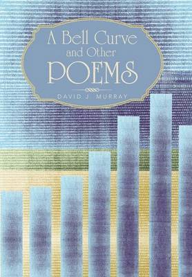 David J Murray, David J. Murray - Bell Curve and Other Poems, Inbunden