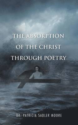 The Absorption of the Christ Through Poetry 1