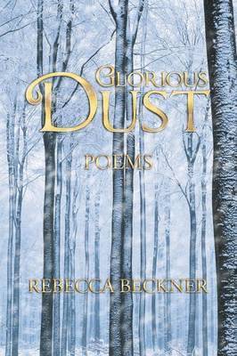 Rebecca Beckner - Glorious Dust, Häftad