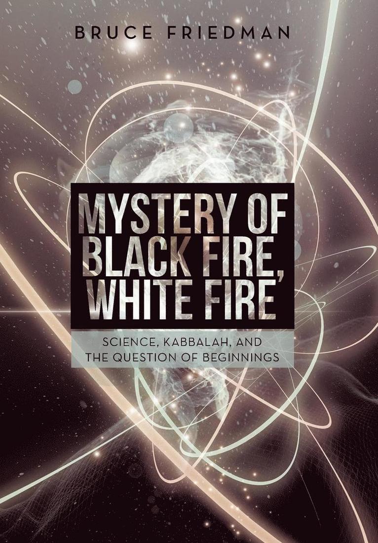 Bruce Friedman - Mystery of Black Fire, White Fire, Inbunden