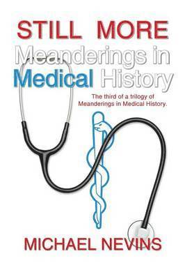 Still More Meanderings in Medical History 1