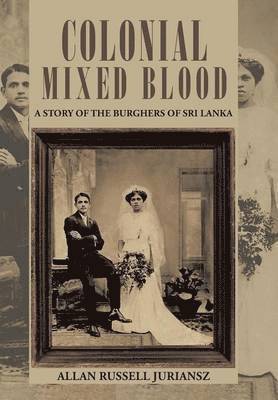 Allan Russell Juriansz - Colonial Mixed Blood, Inbunden