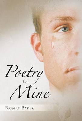 Robert Baker - Poetry of Mine, Inbunden