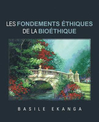 bokomslag Les Fondements Ethiques de La Bioethique