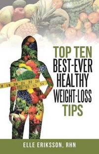 bokomslag Top Ten Best-Ever Healthy Weight-Loss Tips