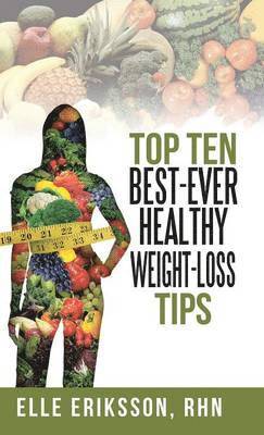 bokomslag Top Ten Best-Ever Healthy Weight-Loss Tips